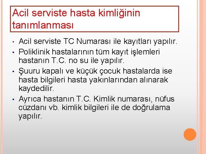 Acil serviste hasta kimliğinin tanımlanması • • Acil serviste TC Numarası ile kayıtları yapılır.