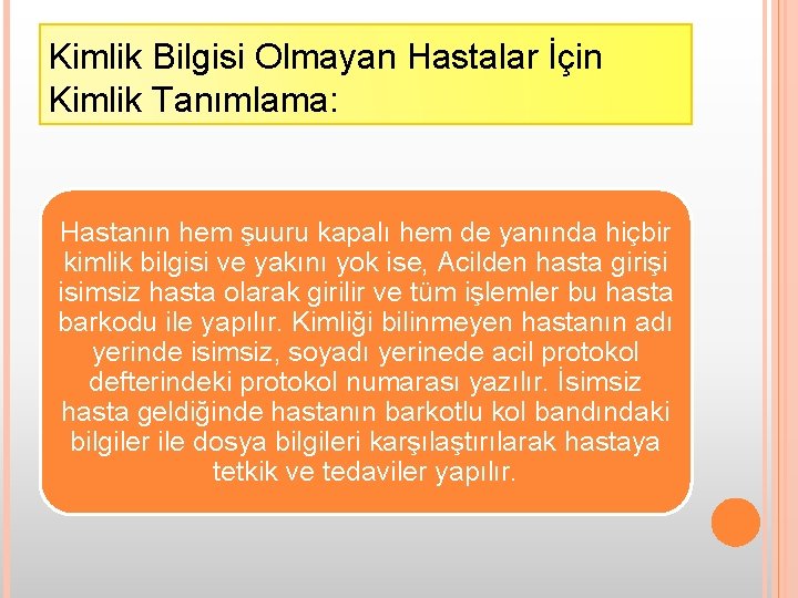Kimlik Bilgisi Olmayan Hastalar İçin Kimlik Tanımlama: Hastanın hem şuuru kapalı hem de yanında