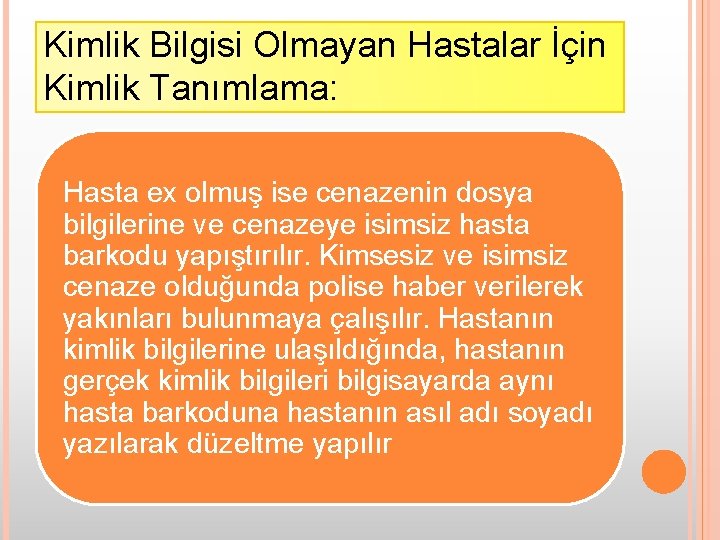 Kimlik Bilgisi Olmayan Hastalar İçin Kimlik Tanımlama: Hasta ex olmuş ise cenazenin dosya bilgilerine