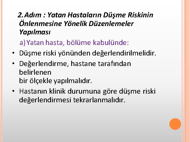 2. Adım : Yatan Hastaların Düşme Riskinin Önlenmesine Yönelik Düzenlemeler Yapılması a) Yatan hasta,