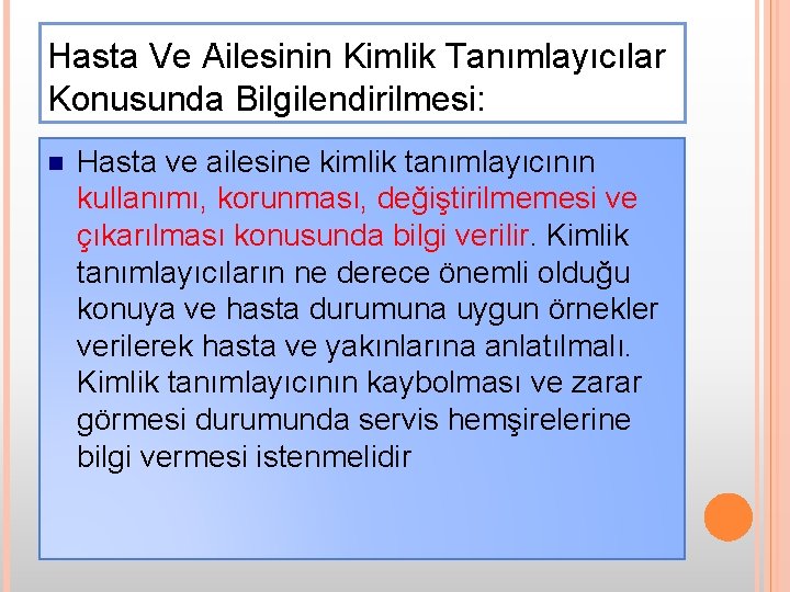 Hasta Ve Ailesinin Kimlik Tanımlayıcılar Konusunda Bilgilendirilmesi: n Hasta ve ailesine kimlik tanımlayıcının kullanımı,