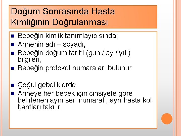 Doğum Sonrasında Hasta Kimliğinin Doğrulanması n n n Bebeğin kimlik tanımlayıcısında; Annenin adı –