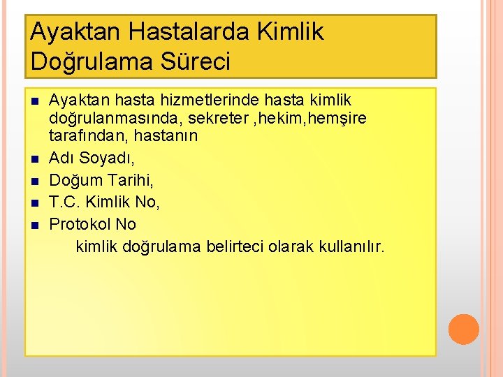 Ayaktan Hastalarda Kimlik Doğrulama Süreci n n n Ayaktan hasta hizmetlerinde hasta kimlik doğrulanmasında,