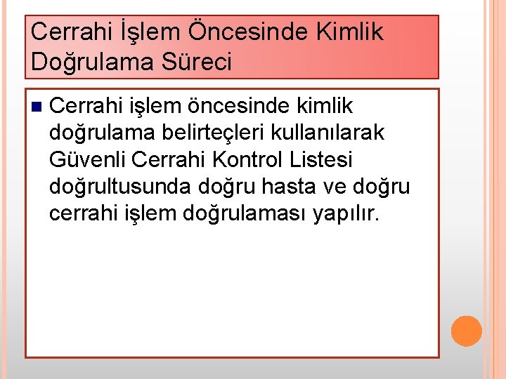 Cerrahi İşlem Öncesinde Kimlik Doğrulama Süreci n Cerrahi işlem öncesinde kimlik doğrulama belirteçleri kullanılarak