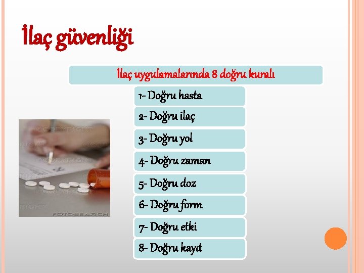 İlaç güvenliği İlaç uygulamalarında 8 doğru kuralı 1 - Doğru hasta 2 - Doğru