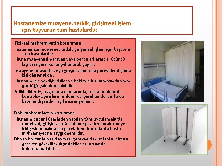 Hastanemize muayene, tetkik, girişimsel işlem için başvuran tüm hastalarda: Fiziksel mahremiyetin korunması; Hastanemize muayene,