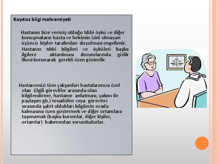 Kayıtsız bilgi mahremiyeti Hastanın bize vermiş olduğu tıbbi öykü ve diğer konuşmaların hasta ve