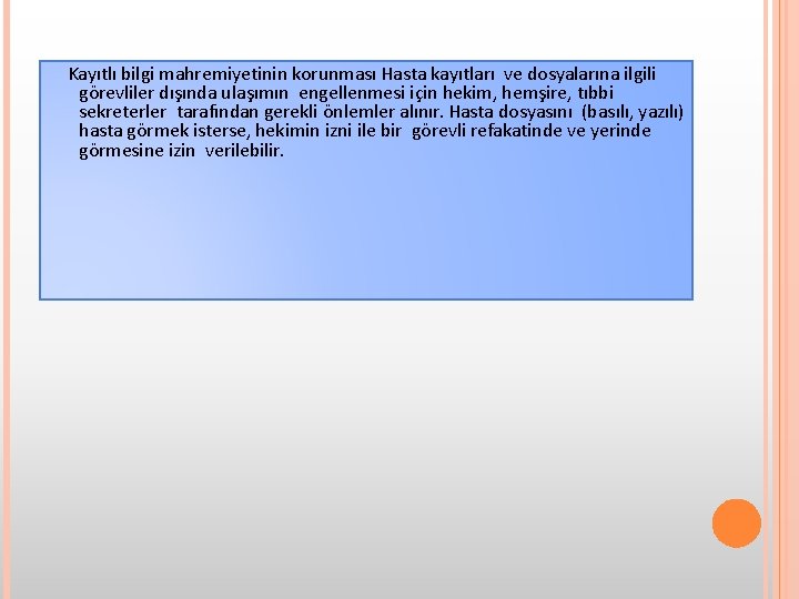Kayıtlı bilgi mahremiyetinin korunması Hasta kayıtları ve dosyalarına ilgili görevliler dışında ulaşımın engellenmesi için