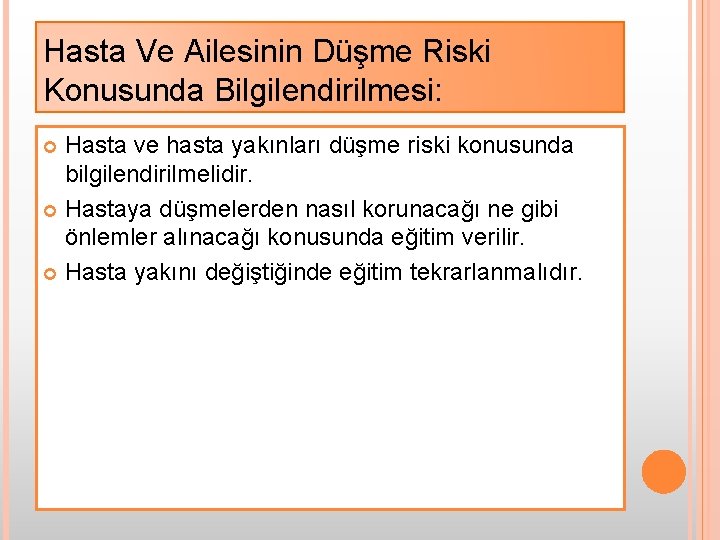 Hasta Ve Ailesinin Düşme Riski Konusunda Bilgilendirilmesi: Hasta ve hasta yakınları düşme riski konusunda