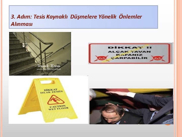 3. Adım: Tesis Kaynaklı Düşmelere Yönelik Önlemler Alınması 
