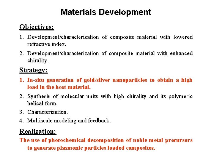 Materials Development Objectives: 1. Development/characterization of composite material with lowered refractive index. 2. Development/characterization