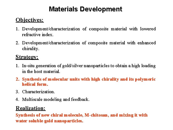 Materials Development Objectives: 1. Development/characterization of composite material with lowered refractive index. 2. Development/characterization