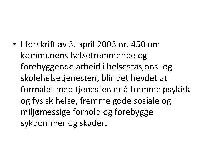  • I forskrift av 3. april 2003 nr. 450 om kommunens helsefremmende og