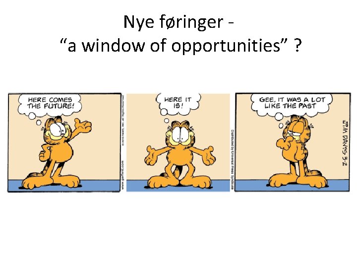 Nye føringer “a window of opportunities” ? 