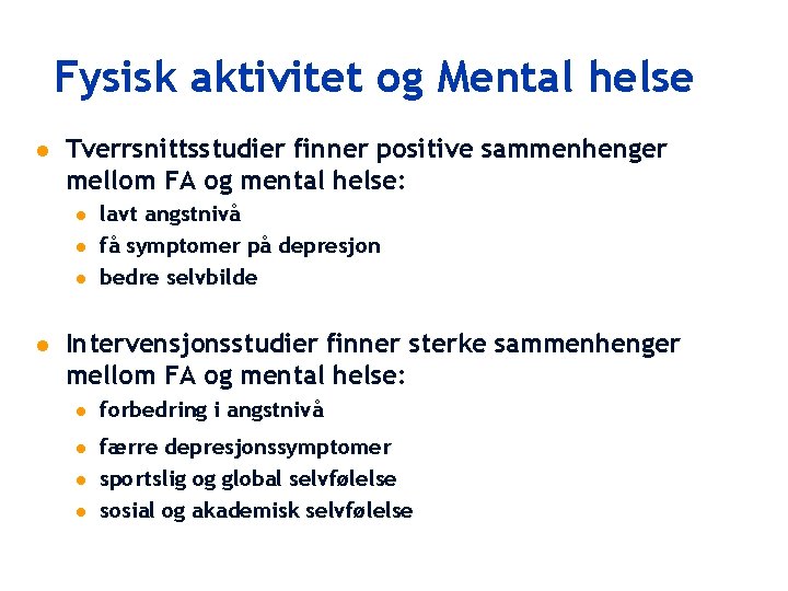 Fysisk aktivitet og Mental helse n Tverrsnittsstudier finner positive sammenhenger mellom FA og mental