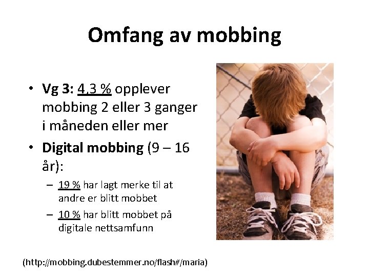 Omfang av mobbing • Vg 3: 4, 3 % opplever mobbing 2 eller 3