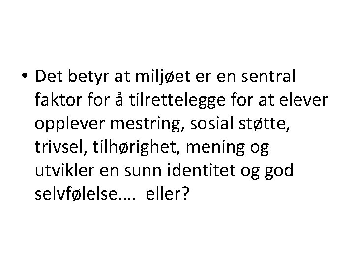  • Det betyr at miljøet er en sentral faktor for å tilrettelegge for