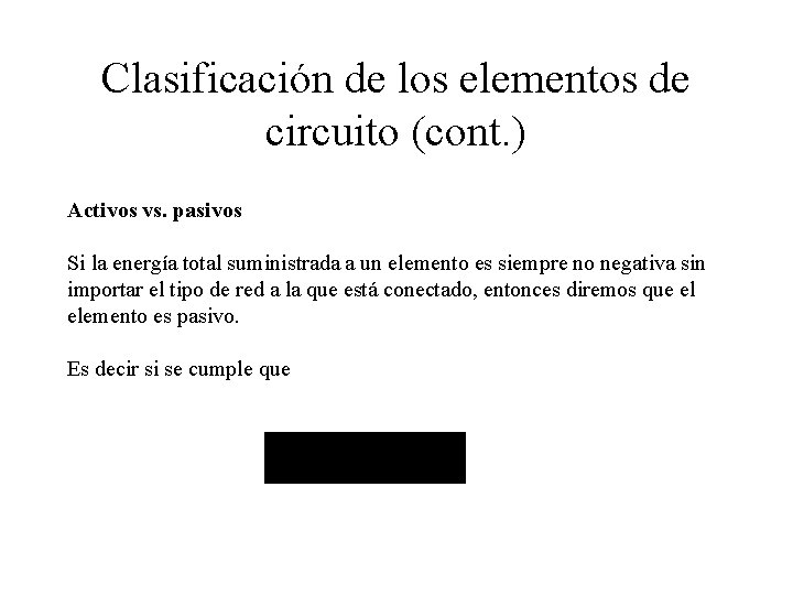 Clasificación de los elementos de circuito (cont. ) Activos vs. pasivos Si la energía