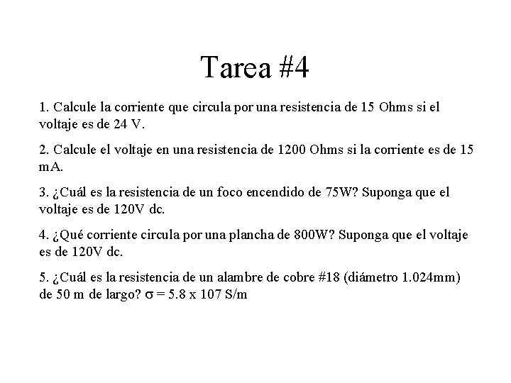 Tarea #4 1. Calcule la corriente que circula por una resistencia de 15 Ohms