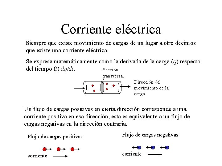 Corriente eléctrica Siempre que existe movimiento de cargas de un lugar a otro decimos