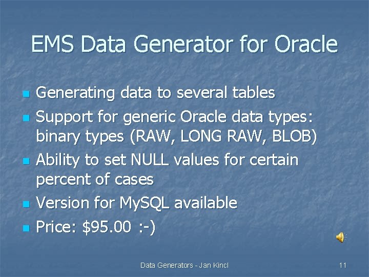 EMS Data Generator for Oracle n n n Generating data to several tables Support