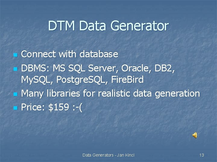 DTM Data Generator n n Connect with database DBMS: MS SQL Server, Oracle, DB