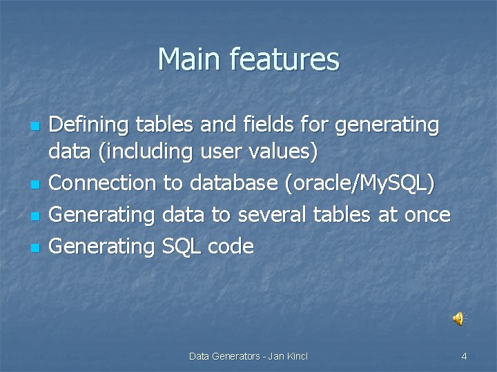 Main features n n Defining tables and fields for generating data (including user values)