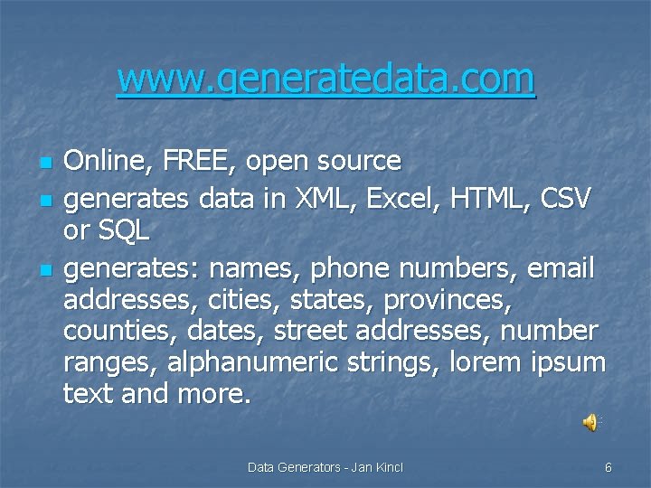www. generatedata. com n n n Online, FREE, open source generates data in XML,