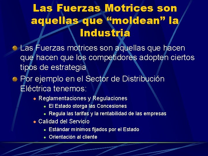 Las Fuerzas Motrices son aquellas que “moldean” la Industria Las Fuerzas motrices son aquellas