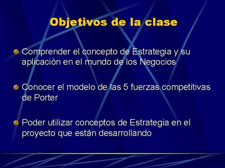Objetivos de la clase Comprender el concepto de Estrategia y su aplicación en el