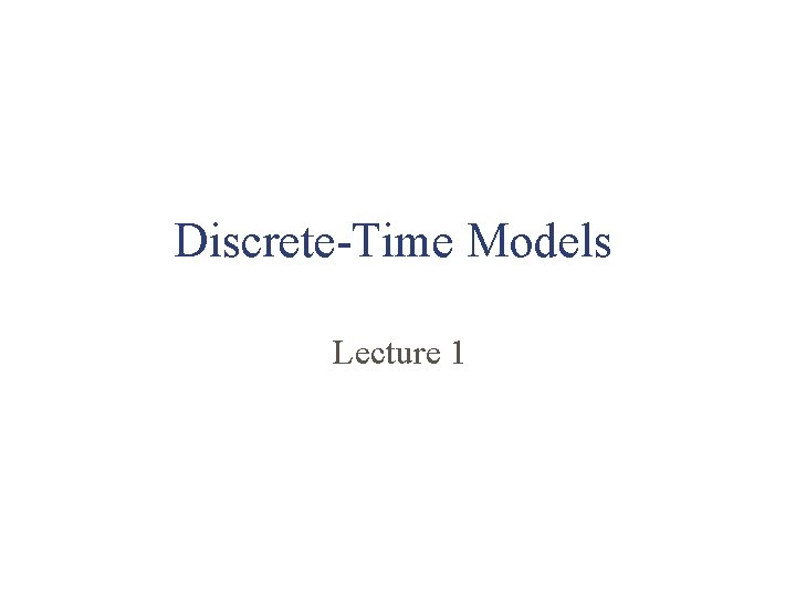 Discrete-Time Models Lecture 1 