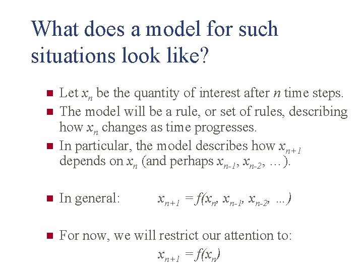 What does a model for such situations look like? n n n Let xn