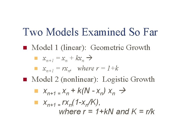 Two Models Examined So Far n Model 1 (linear): Geometric Growth n n n