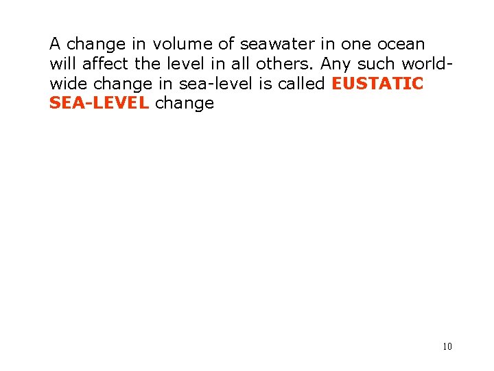 A change in volume of seawater in one ocean will affect the level in