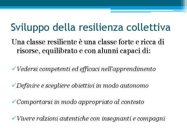 Sviluppo della resilienza collettiva Una classe resiliente è una classe forte e ricca di