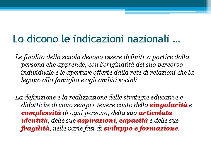 Lo dicono le indicazioni nazionali … Le finalità della scuola devono essere definite a