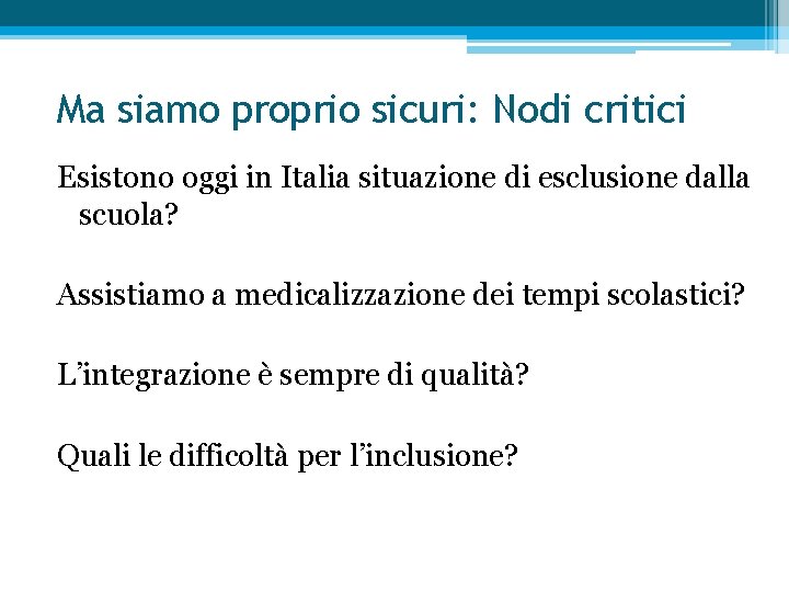 Ma siamo proprio sicuri: Nodi critici Esistono oggi in Italia situazione di esclusione dalla