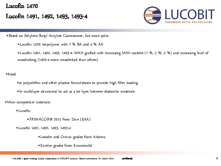 Lucofin 1470 Lucofin 1491, 1492, 1493 -4 • Based on Ethylene Butyl Acrylate Comonomer,