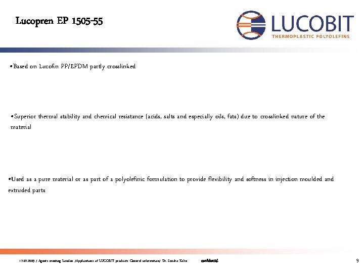 Lucopren EP 1505 -55 • Based on Lucofin PP/EPDM partly crosslinked • Superior thermal