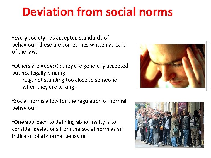 Deviation from social norms • Every society has accepted standards of behaviour, these are