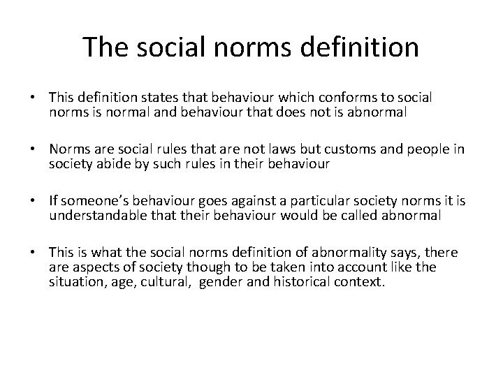 The social norms definition • This definition states that behaviour which conforms to social