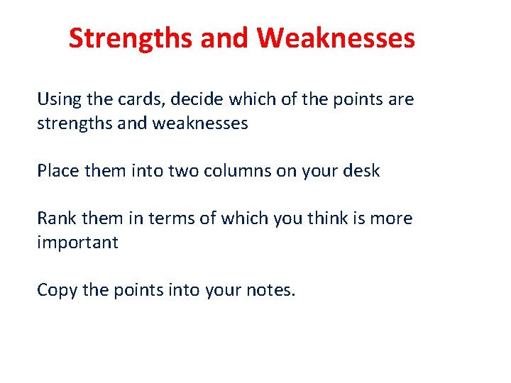 Strengths and Weaknesses Using the cards, decide which of the points are strengths and