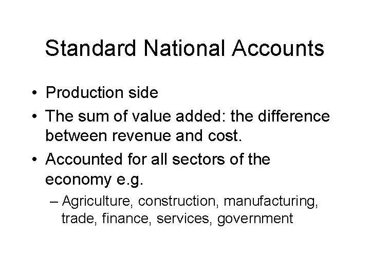 Standard National Accounts • Production side • The sum of value added: the difference