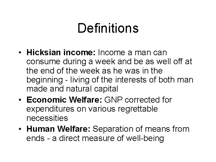 Definitions • Hicksian income: Income a man consume during a week and be as