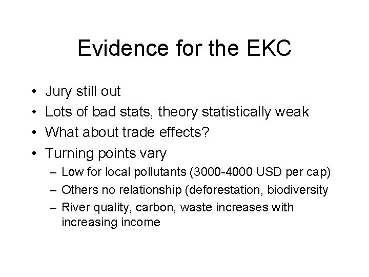 Evidence for the EKC • • Jury still out Lots of bad stats, theory