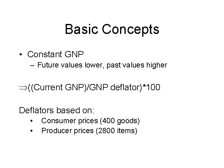 Basic Concepts • Constant GNP – Future values lower, past values higher ((Current GNP)/GNP