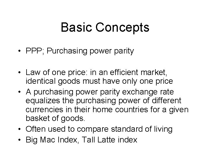 Basic Concepts • PPP; Purchasing power parity • Law of one price: in an