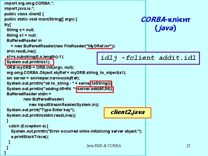 import org. omg. CORBA. *; import java. io. *; public class client 2 {