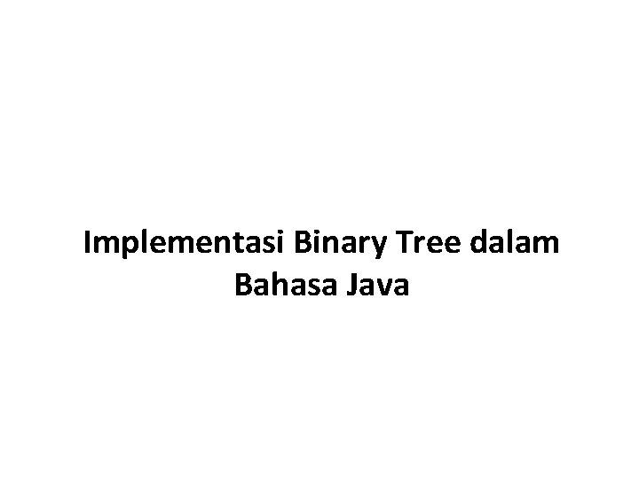 Implementasi Binary Tree dalam Bahasa Java 