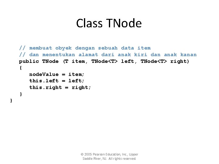Class TNode // membuat obyek dengan sebuah data item // dan menentukan alamat dari Class TNode // membuat obyek dengan sebuah data item // dan menentukan alamat dari